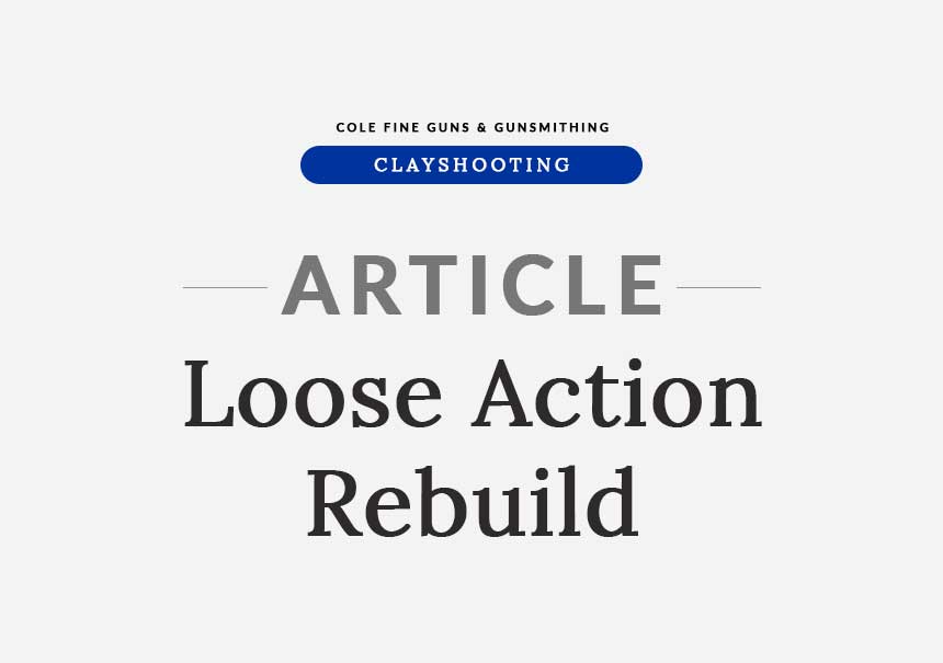 Clayshooting Article Loose Action Rebuild | Cole Fine Guns and Gunsmithing