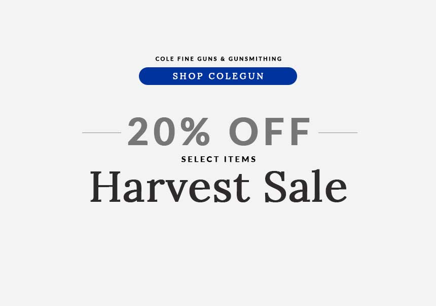 Harvest Sale 20% OFF Select Items | Cole Fine Guns and Gunsmithing Specials